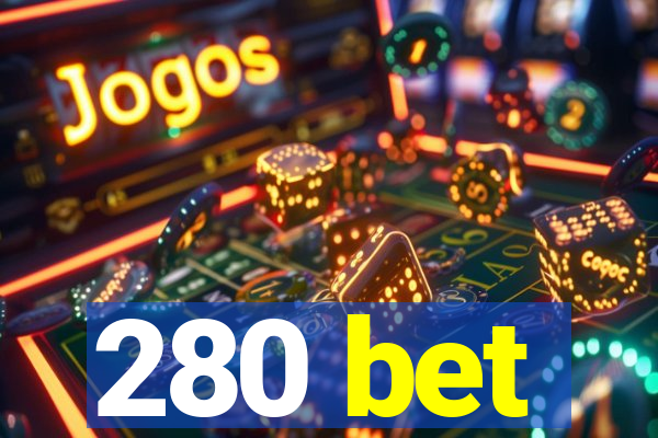 280 bet